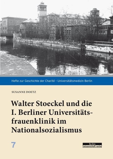 Walter Stoeckel und die I. Berliner Universitatsfrauenklinik im Nationalsozialismus (Paperback)