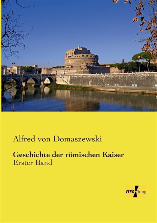 Geschichte der r?ischen Kaiser: Erster Band (Paperback)