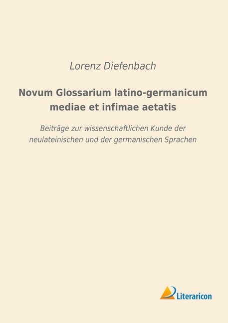 Novum Glossarium latino-germanicum mediae et infimae aetatis (Paperback)