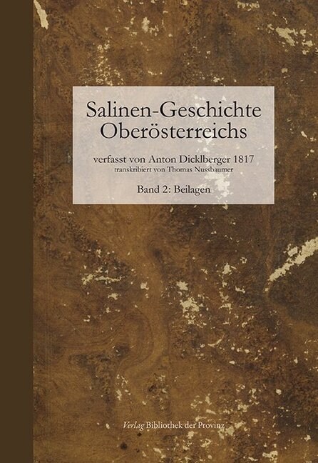 Salinen-Geschichte Oberosterreichs und benachbarte alpenlandische Salinen. Bd.2 (Hardcover)