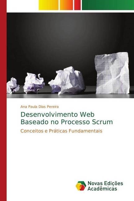 Desenvolvimento Web Baseado no Processo Scrum (Paperback)