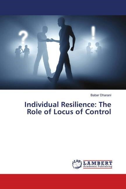 Individual Resilience: The Role of Locus of Control (Paperback)