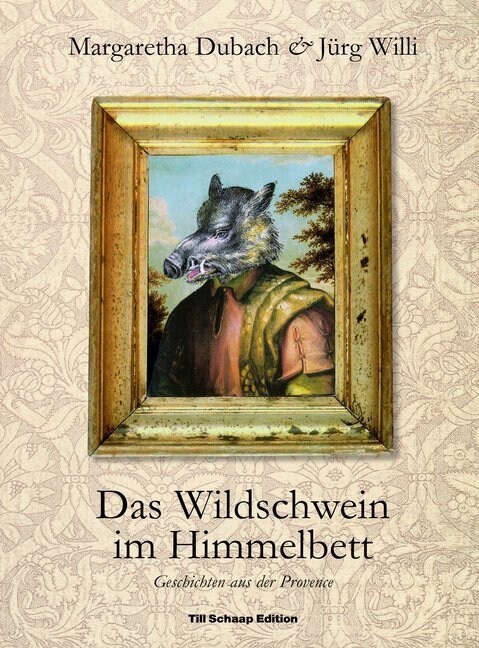 Das Wildschwein im Himmelbett (Hardcover)