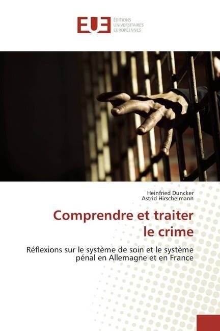 Comprendre et traiter le crime (Paperback)