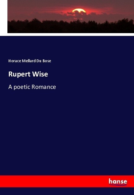 Rupert Wise: A poetic Romance (Paperback)