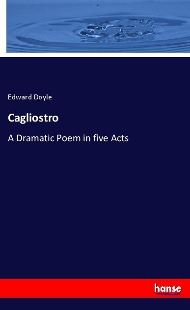 Cagliostro: A Dramatic Poem in five Acts (Paperback)