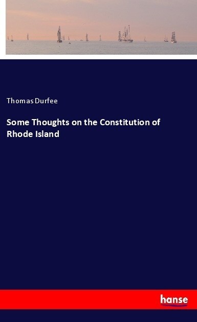 Some Thoughts on the Constitution of Rhode Island (Paperback)