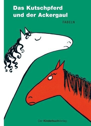 Das Kutschpferd und der Ackergaul (Hardcover)