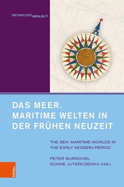 Das Meer. Maritime Welten in Der Fruhen Neuzeit: The Sea. Maritime Worlds in the Early Modern Period. Unter Mitarbeit Von Alexandra Serjogin (Hardcover, Aufl.)