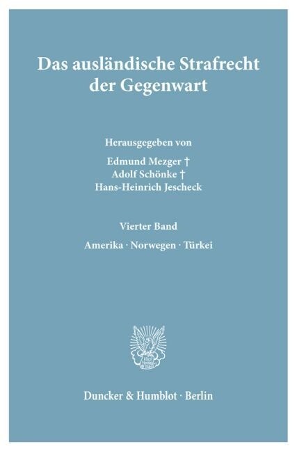 Das Auslandische Strafrecht Der Gegenwart: Bd. 4.: Amerika - Norwegen - Turkei (Hardcover)