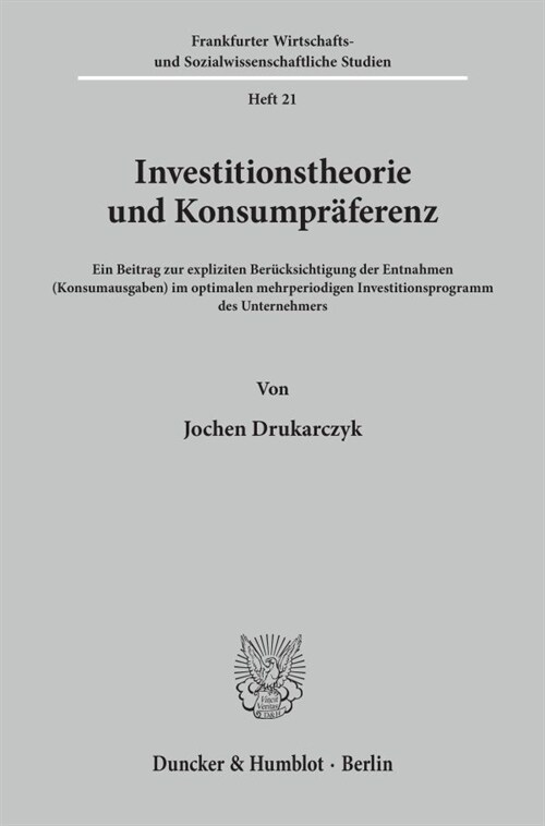 Investitionstheorie Und Konsumpraferenz: Ein Beitrag Zur Expliziten Berucksichtigung Der Entnahmen (Konsumausgaben) Im Optimalen Mehrperiodigen Invest (Paperback)