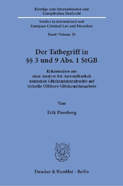 Der Tatbegriff in 3 Und 9 Abs. 1 Stgb: Erkenntnisse Aus Einer Analyse Der Anwendbarkeit Deutschen Glucksspielstrafrechts Auf Virtuelle Offshore-Glucks (Paperback)