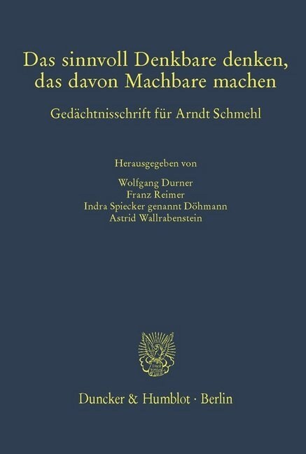 Das Sinnvoll Denkbare Denken, Das Davon Machbare Machen: Gedachtnisschrift Fur Arndt Schmehl (Hardcover)