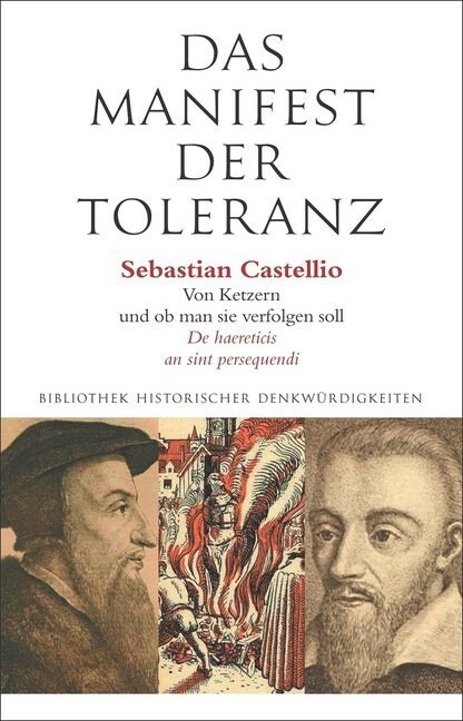 Das Manifest Der Toleranz: Sebastian Castellio: Uber Ketzer Und OB Man Sie Verfolgen Soll. de Haereticis an Sint Persequendi (Hardcover)