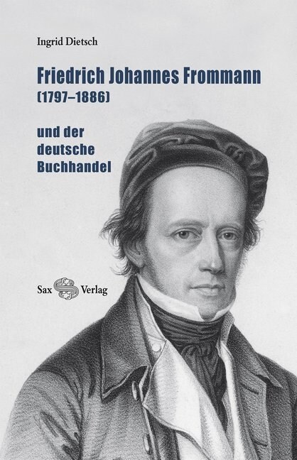 Friedrich Johannes Frommann (1797-1886) und der deutsche Buchhandel (Paperback)