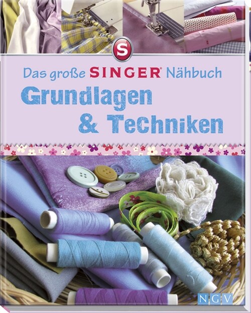 Das große SINGER Nahbuch - Grundlagen & Techniken (Hardcover)