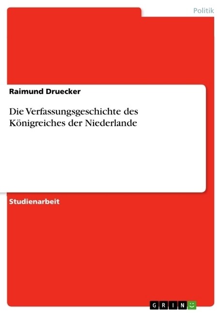 Die Verfassungsgeschichte des K?igreiches der Niederlande (Paperback)