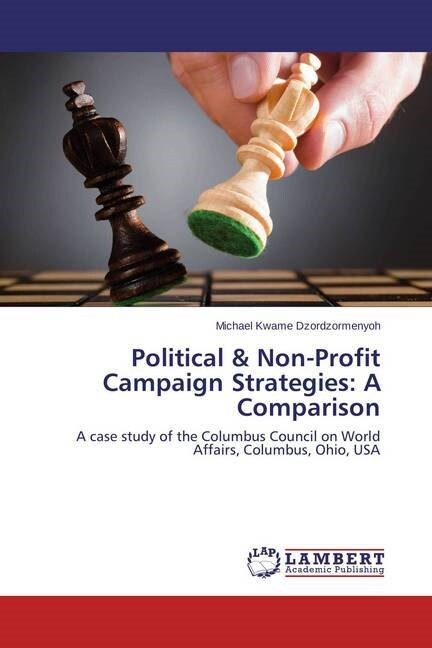 Political & Non-Profit Campaign Strategies: A Comparison (Paperback)