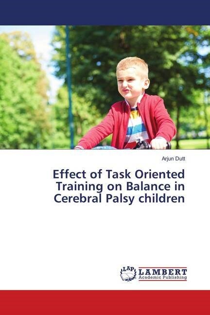 Effect of Task Oriented Training on Balance in Cerebral Palsy children (Paperback)