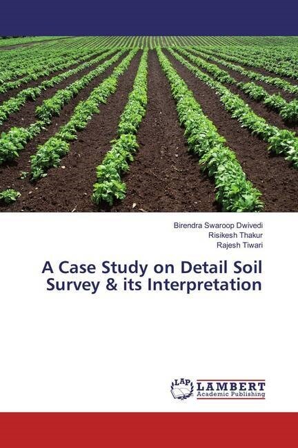 A Case Study on Detail Soil Survey & its Interpretation (Paperback)