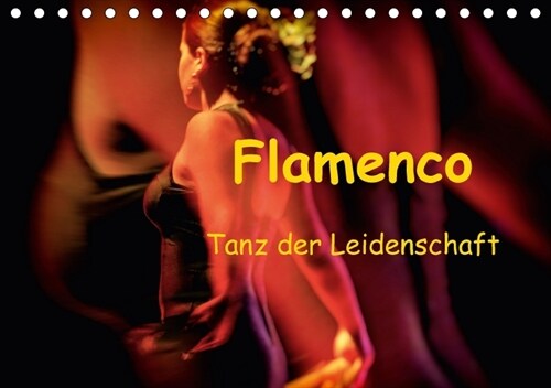 Flamenco - Tanz der Leidenschaft (Tischkalender 2018 DIN A5 quer) (Calendar)