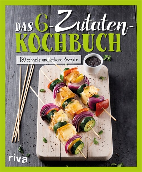 Das 6-Zutaten-Kochbuch (Hardcover)