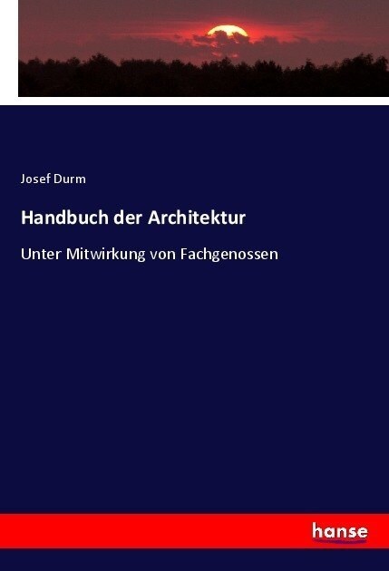 Handbuch der Architektur: Unter Mitwirkung von Fachgenossen (Paperback)