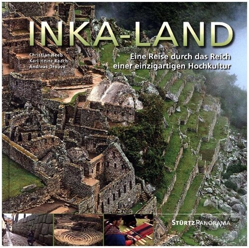 Inka-Land - Eine Reise durch das Reich einer einzigartigen Hochkultur (Hardcover)