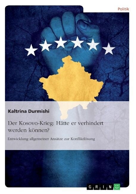 Der Kosovo-Krieg: H?te er verhindert werden k?nen?: Entwicklung allgemeiner Ans?ze zur Konfliktl?ung (Paperback)