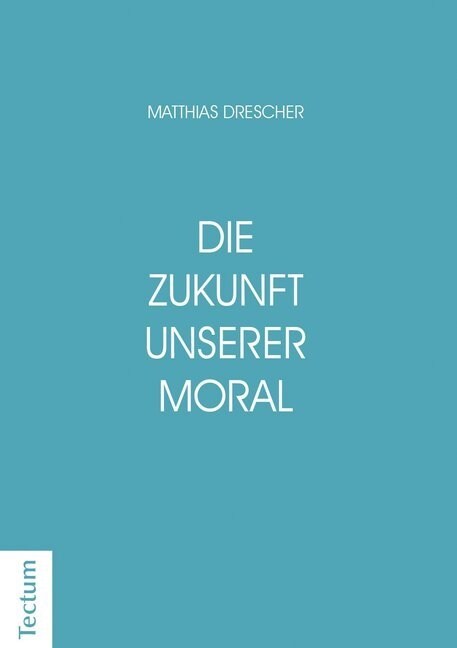 Die Zukunft Unserer Moral: Wie Die Nachstenliebe Entstanden Ist Und Wieso Sie Den Glauben Uberlebt (Paperback)