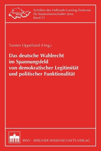 Das deutsche Wahlrecht im Spannungsfeld von demokratischer Legitimitat und politischer Funktionalitat (Paperback)