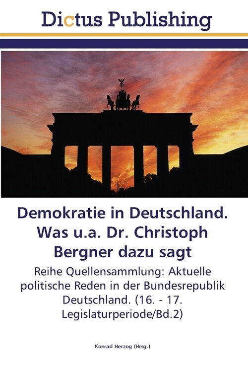 Demokratie in Deutschland. Was u.a. Dr. Christoph Bergner dazu sagt (Paperback)