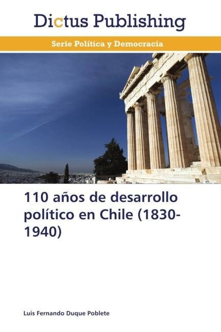 110 a?s de desarrollo pol?ico en Chile (1830-1940) (Paperback)