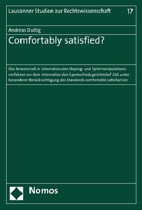 Comfortably Satisfied?: Das Beweismass in Internationalen Doping- Und Spielmanipulationsverfahren VOR Dem Internationalen Sportschiedsgerichts (Paperback)
