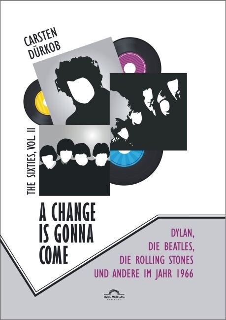 A Change Is Gonna Come: Dylan, die Beatles, die Rolling Stones und andere im Jahr 1966 (Hardcover)