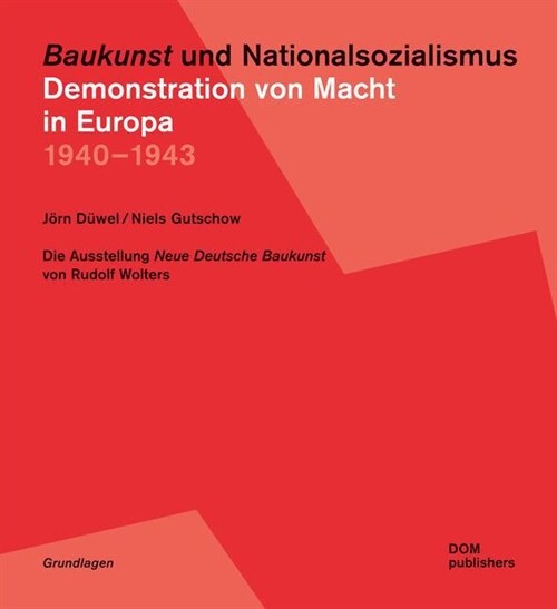 Baukunst und Nationalsozialismus. Demonstration von Macht in Europa 1940-1943 (Paperback)