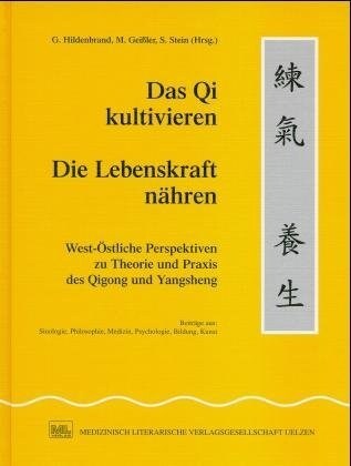 Das Qi kultivieren, Die Lebenskraft nahren (Hardcover)