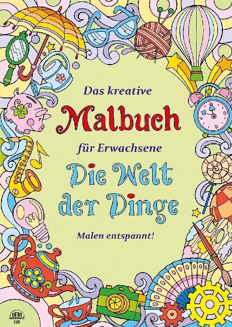 Das kreative Malbuch fur Erwachsene - Die Welt der Dinge (Paperback)