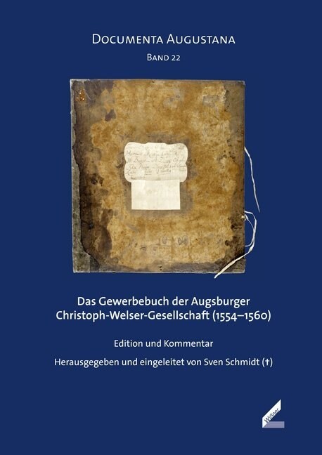 Das Gewerbebuch der Augsburger Christoph-Welser-Gesellschaft (1554-1560) (Hardcover)