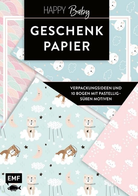 Das Geschenkpapier-Set - Happy Baby: Verpackungsideen und 10 Bogen mit pastellig-sußen Motiven (Paperback)