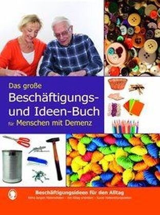 Das große Beschaftigungs- und Ideenbuch fur den demenzkranken Menschen (Hardcover)