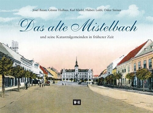 Das alte Mistelbach und seine Katastralgemeinden in fruherer Zeit (Hardcover)