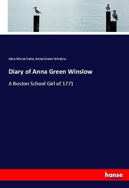 Diary of Anna Green Winslow: A Boston School Girl of 1771 (Paperback)