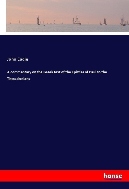 A commentary on the Greek text of the Epistles of Paul to the Thessalonians (Paperback)