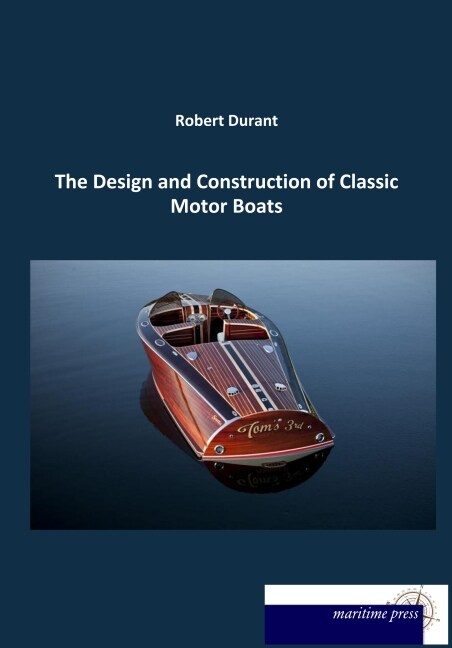 The Design and Construction of Classic Motor Boats (Paperback)