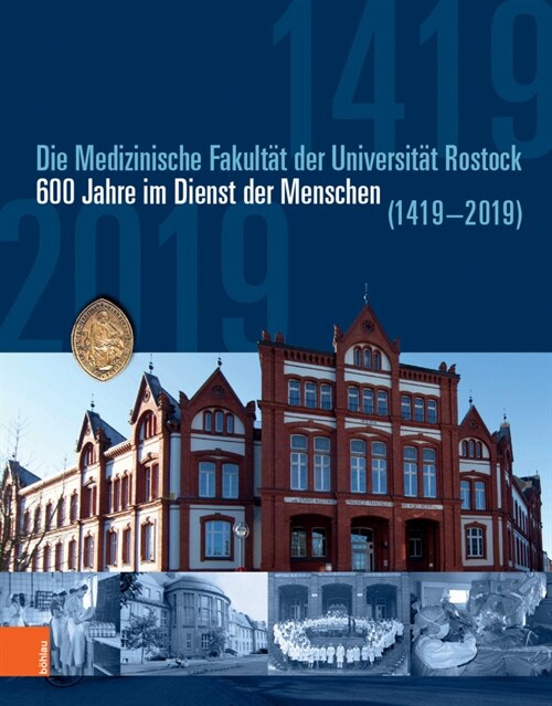 Die Medizinische Fakultat Der Universitat Rostock: 600 Jahre Im Dienst Der Menschen (1419-2019) (Hardcover)