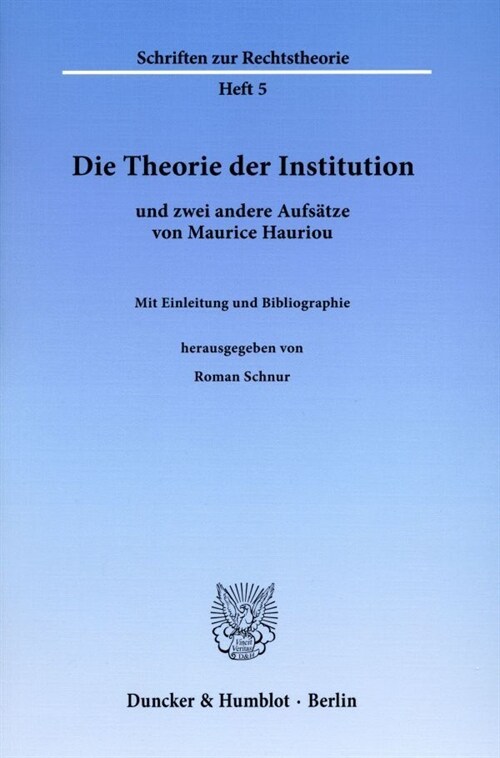 Die Theorie Der Institution Und Zwei Andere Aufsatze Von Maurice Hauriou: Mit Einleitung Und Bibliographie (Paperback)