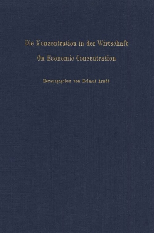 Die Konzentration in Der Wirtschaft / On Economic Concentration: Zweiter Band (Hardcover, 2, 2., Vollig Neu)