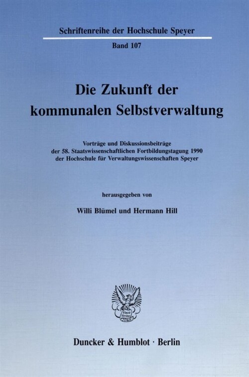 Die Zukunft Der Kommunalen Selbstverwaltung: Vortrage Und Diskussionsbeitrage Der 58. Staatswissenschaftlichen Fortbildungstagung 199 Der Hochschule F (Paperback)