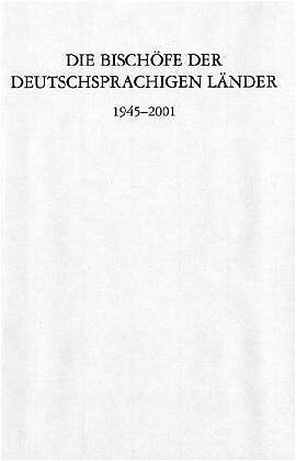 Die Bischofe Der Deutschsprachigen Lander 1945-2001: Ein Biographisches Lexikon (Hardcover)